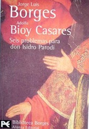Seis Problemas Para Don Isidro Parodi (Borges / Bioy Casares)