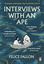 Interviews With an Ape (Felice Fallon)