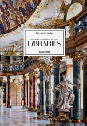 Massimo Listri. the World's Most Beautiful Libraries (Massimo Listri)