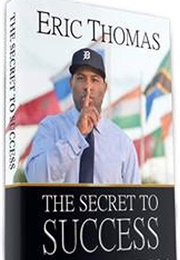 The Secret to Success (Eric Thomas)