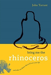 Bring Me the Rhinoceros (John Tarrant)
