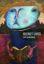 Secret Lives (Jeff Vandermeer)