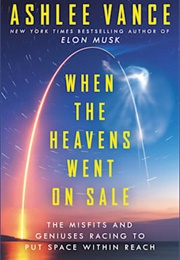 When the Heavens Went on Sale (Ashlee Vance)