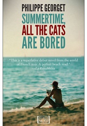 Summertime All the Cats Are Bored (Philippe Georget)