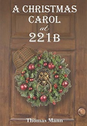 A Christmas Carol at 221B (Thomas Mann)