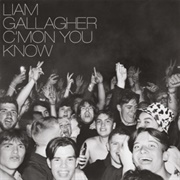 Liam Gallagher - C&#39;mon You Know