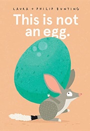 This Is Not an Egg (Laura Bunting & Phillip Bunting)