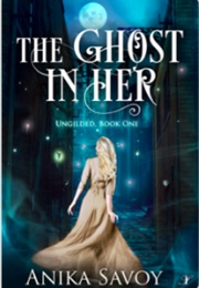 The Ghost in Her (Anika Savoy)