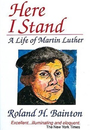 Here I Stand: A Life of Martin Luther (Bainton, Roland)