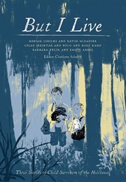 But I Live: Three Stories of Child Survivors of the Holocaust (Edit.Charlotte Schallié)