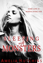 Sleeping With Monsters (Amelia Hutchins)