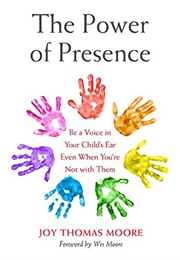 The Power of Presence (Joy Thomas Moore)