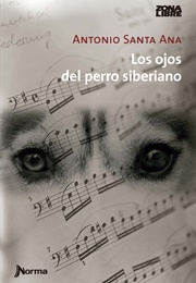 Los Ojos Del Perro Siberiano (Antonio Santa Ana)