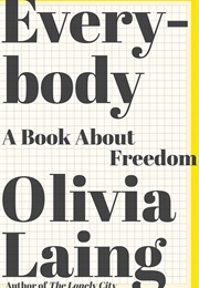 Everybody: A Book About Freedom (Olivia Laing)