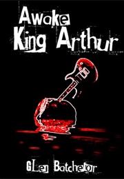 Awake, King Arthur (Glen Batchelor)