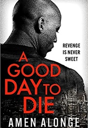 A Good Day to Die (Amen Alonge)