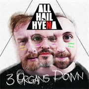All Hail Hyena - 3 Organs Down