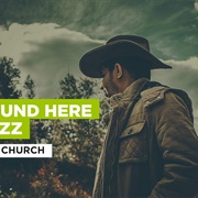 Round Here Buzz - Eric Church