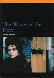 The Wings of the Dove (BFI Film Classics) (Robin Wood)