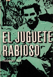 El Juguete Rabioso (Roberto Arlt)