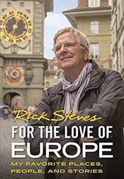 For the Love of Europe (Rick Steves)