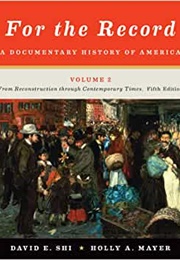 For the Record: A Documentary History of America (David E. Shi)