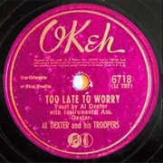 Too Late to Worry - Al Dexter