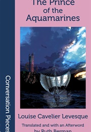The Prince of the Aquamarines (Louise Cavelier Levesque)