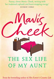 The Sex Life of My Aunt (Mavis Cheek)