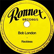 Reckless - Bob London