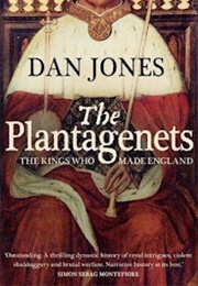 The Plantagenets: The Warrior Kings and Queens Who Made England (Dan Jones)
