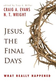 Jesus, the Final Days (Evans and Wright)