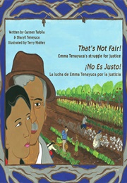 That's Not Fair! Emma Tenayuca's Struggle for Justice (Carmen Tafolla; Sharyll Tenayuca; Terry Ybanez)