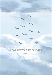 Love Letters to Ghosts (Arlen C.)