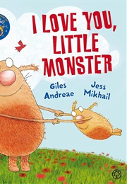 I Love You Little Monster (Jess Mikhail  and Giles Andrea)