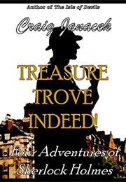 Treasure Trove Indeed!: Four Adventures of Sherlock Holmes (Craig Janacek)