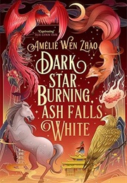 Dark Star Burning, Ash Falls White (Amélie Wen Zhao)
