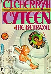 Cyteen: The Betrayal (C.J. Cherryh)
