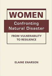 Women Confronting Natural Disaster (Elaine Enarson)