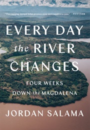 Every Day the River Changes (Jordan Salama)