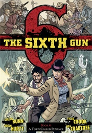The Sixth Gun, Vol. 4: A Town Called Penance (Cullen Bunn)