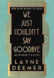 We Just Couldn't Say Goodbye (Layne Deemee)