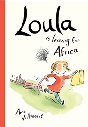 Loula Is Leaving for Africa (Anne Villeneuve)