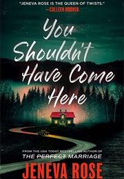 You Shouldn&#39;t Have Come Here (Jeneva Rose)
