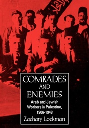Comrades and Enemies (Zachary Lockman)