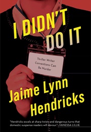 I Didn't Do It (Jaime Lynn Hendricks)