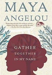 Gather Together in My Name (Maya Angelou)