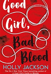 Good Girl, Bad Blood (A Good Girl&#39;s Guide to Murder 2) (Holly Jackson)