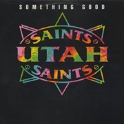 Something Good - Utah Saints