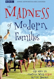 The Madness of Modern Families (Annie Ashworth & Meg Sanders)